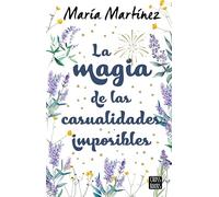 La Magia de Las Casualidades Imposibles (Novela) / The Magic of Impossible Coincidences (a Novel)