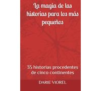 La magia de las historias para los más pequeños: 35 historias procedentes de cinco continentes