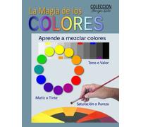 La Magia de los Colores: Fundamentos de la Teoria del Color: Volume 6 (Coleccion Borges Soto)