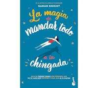 La Magia de Mandar Todo a la Chingada / The Life-Changing Magic of Not Giving a F*ck