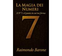 LA MAGIA DEI NUMERI: Il numero 7 il punto in cui tutto si ferma