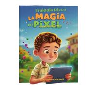 La Magia dei Pixel: il complicato rapporto tra tablet e bambini