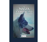 La magia del contacto: Contacto, comunicación, regulación y bienestar en el perro