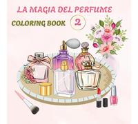 La Magia del Perfume Parte 2 libro de Colorear para Adultos: Coloring Book for Adults