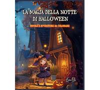 La Magia della Notte di Halloween: Favole e Avventure da Colorare
