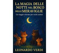 La Magia delle Notti nel Bosco delle Meraviglie: Scopri i segreti notturni della natura