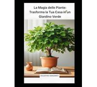 La Magia delle Piante Trasforma la tua Casa in un Giardino verde