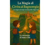 La Magia di Civita di Bagnoregio: Un viaggio nel tempo con Samu, Dili e Tippy Card