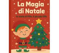 La Magia di Natale: la storia di Pillo, il piccolo Elfo