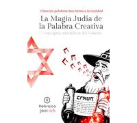 La Magia Judía de la Palabra Creativa: El 7 conceptos Talmúdicos del Génesis