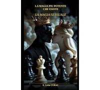 LA MAGIA PIU POTENTE CHE ESISTE: LA MAGIA SESSUALE