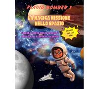 La Magica Missione nello Spazio: Scienza e Meraviglia in orbite per piccoli Astronauti curiosi