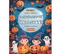 LA MAGICA NOTTE DI HALLOWEEN VOLUME 2: LIBRO DA COLORARE COLORA E IMPARA PER MABINI DAI 4 AGLI 8 ANNI (Storie e Colori di Halloween)