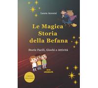 LA MAGICA STORIA DELLA BEFANA: Storie, Giochi e Attività in Alta Leggibilità
