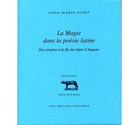 La Magie Dans La Poesie Latine: Des Origines a La Fin Du Regne D'auguste: 65 (Etudes Anciennes Serie Latine, 65)