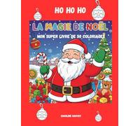 LA MAGIE DE NOEL: 50 Coloriages Mignons et Faciles pour Enfants de 4 Ans et Plus - Activités de Noël (La magie de Noël en dessins)