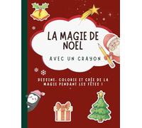 La magie de Noël avec un crayon: Dessine, colorie et crée de la magie pendant les fêtes !
