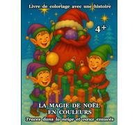 LA MAGIE DE NOËL EN COULEURS: Livre de coloriage avec une histoire - Traces dans la neige et vœux exaucés - Histoire + 80 illustrations de Noël, avec 17 pages bonus à colorier !