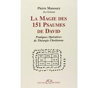 La Magie des 151 Psaumes de David: Pratiques opératives de théurgie Chrétienne