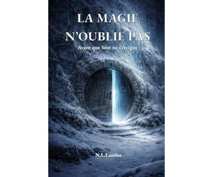 La magie n’oublie pas: Avant que tout ne s’éteigne