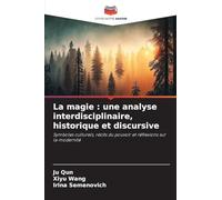 La magie: une analyse interdisciplinaire, historique et discursive