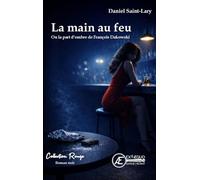 La main au feu: Ou la part d'ombre de François Dakowski