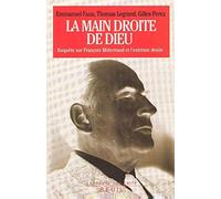 La Main droite de Dieu. Enquête sur François Mitterrand et l'extrême droite