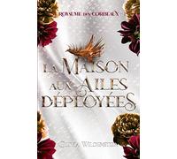 La Maison aux ailes déployées: 1 (Le Royaume Des Corbeaux)