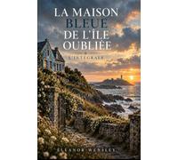 La maison bleue de l’île oubliée : l'intégrale: Trois époques. Trois secrets. Une île bretonne qui n’a rien oublié.