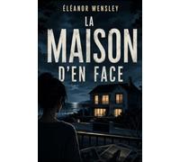 La Maison d’en Face: Chaque soir à 22 h 17, les lumières s’éteignent. Et quelqu’un regarde. (Derrière les apparences)