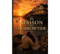 La maison de Morrowtide: Une romance côtière de seconde chance