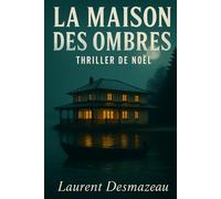 LA MAISON DES OMBRES: À Noël, toutes les lumières ne brillent pas pour réchauffer (Livres de Noël / Contes pour les tout-petits / Romance, Drame et Thriller)