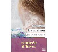La Maison du bonheur: Le nouveau roman de la rentrée d'hiver 2026 de Manu Causse