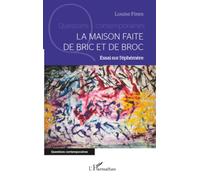 La maison faite de bric et de broc: Essai sur l’éphémère (Questions Contemporaines)