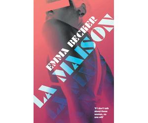 La Maison: Inside a Berlin Brothel: A Literary Novel of Sex Work, Identity, and Survival