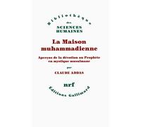 La Maison muhammadienne: Aperçus de la dévotion au Prophète en mystique musulmane