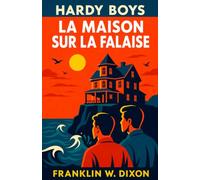 La Maison sur la Falaise: Les Hardy Boys: 2 (Les aventures policières des Hardy Boys pour les enfants, les adolescents et les adultes)