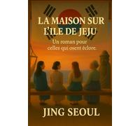 La Maison sur l'Île de Jeju: Un roman pour celles qui osent éclore