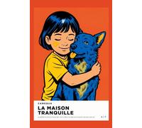 La Maison Tranquille: La méthode du contrat à trois pour faire vivre un chien et un enfant sous le même toit, sans peur de la morsure et sans crier (CANEQUA)