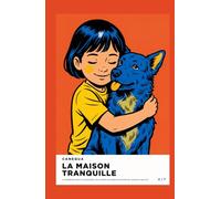 La Maison Tranquille: La méthode du contrat à trois pour faire vivre un chien et un enfant sous le même toit, sans peur de la morsure et sans crier (CANEQUA)