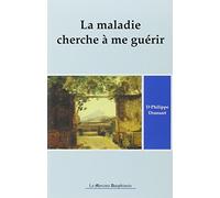 La maladie cherche à me guérir T.1