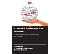 La maladie d'Alzheimer et la démence: Prévalence, facteurs de risque et intervention non pharmacologique