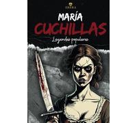 La Maldición de María Cuchilla: Una leyenda de obsesión, sangre y redención en las sombras de Oviedo. (Leyendas populares)
