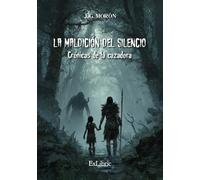 La maldición del silencio: crónicas de la cazadora