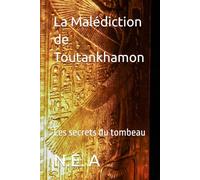 La Malédiction de Toutankhamon: Les secrets du tombeau (Qui était les annunakis ?)