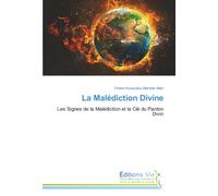 La Malédiction Divine: Les Signes de la Malédiction et la Clé du Pardon Divin