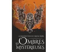 La Malédiction du Cristal Noir: Livre 1 : Les Ombres mystérieuses