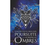 La Malédiction du Cristal Noir: Livre 2 : Poursuite à travers les Ombres