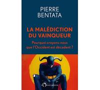 La malédiction du vainqueur: Pourquoi croyons-nous que que l'Occident est décadent ?