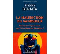 La malédiction du vainqueur: Pourquoi croyons-nous que que l'Occident est décadent ?